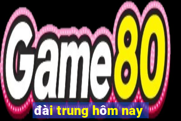 đài trung hôm nay