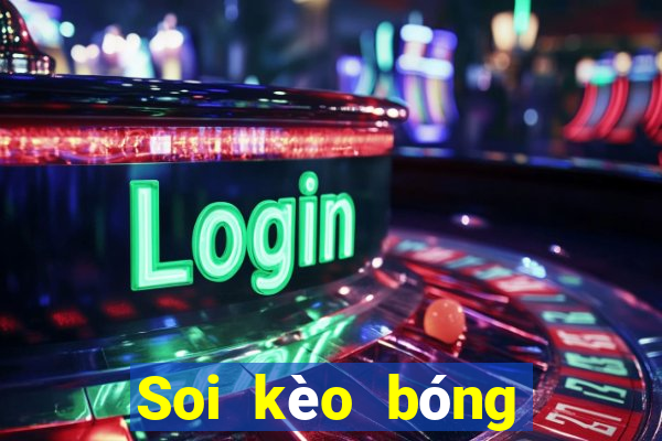 Soi kèo bóng đá hôm nay