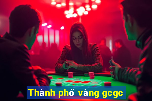 Thành phố vàng gcgc