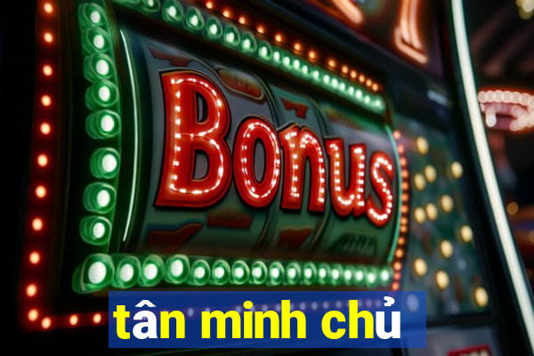 tân minh chủ