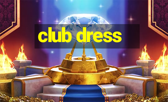 club dress