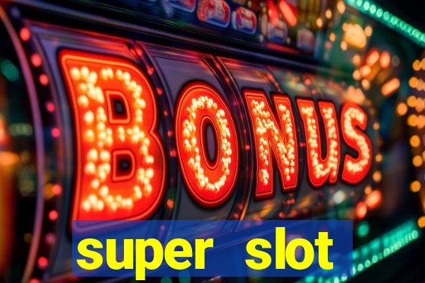 super slot เครดิตฟรี 30