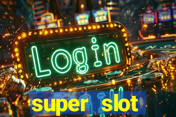 super slot เครดิตฟรี 30