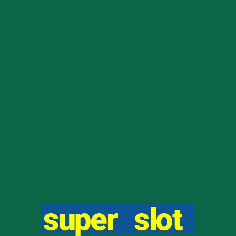 super slot เครดิตฟรี 30