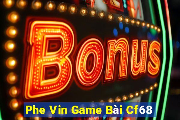 Phe Vin Game Bài Cf68