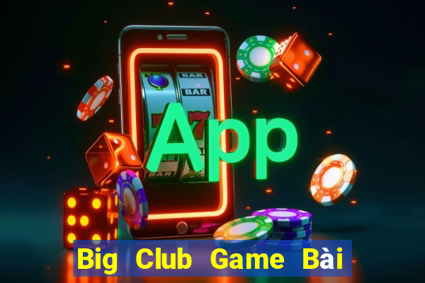 Big Club Game Bài Phái Mạnh