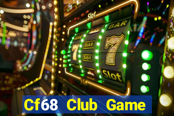 Cf68 Club Game Bài Online Miễn Phí