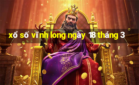 xổ số vĩnh long ngày 18 tháng 3