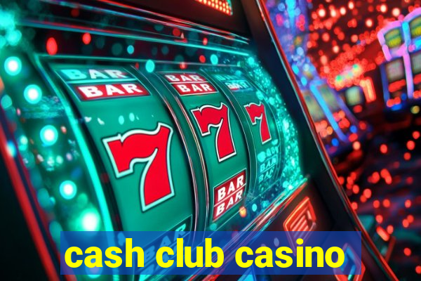 cash club casino