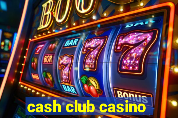 cash club casino