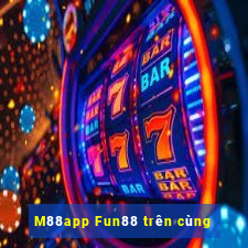 M88app Fun88 trên cùng