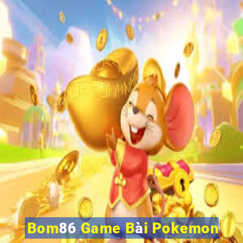 Bom86 Game Bài Pokemon