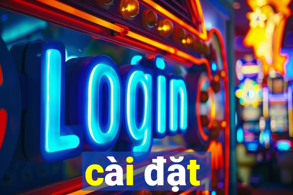 cài đặt