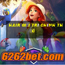 Hair giải trí chính thức