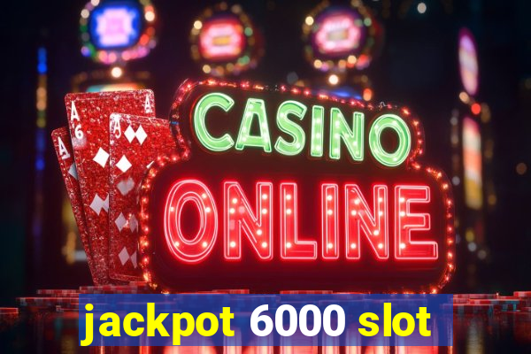 jackpot 6000 slot