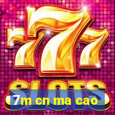 7m cn ma cao