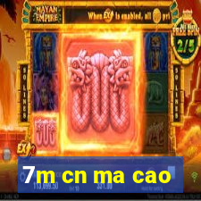 7m cn ma cao