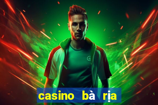 casino bà rịa vũng tàu