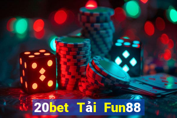 20bet Tải Fun88 xổ số toàn vẹn