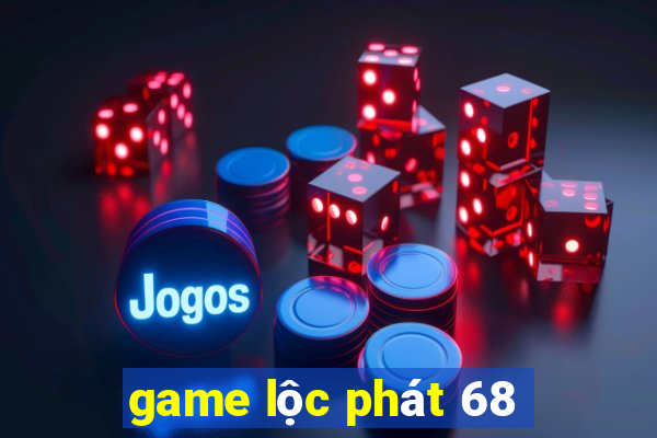 game lộc phát 68