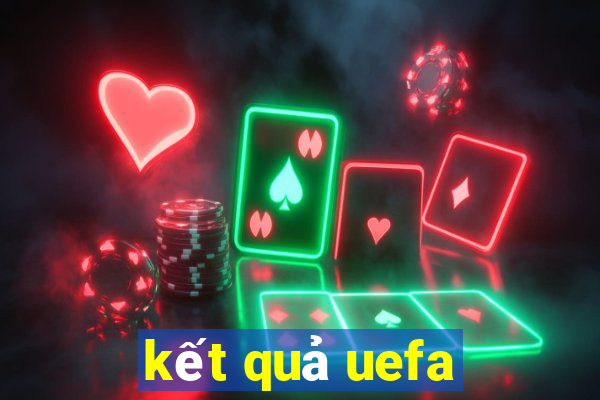 kết quả uefa