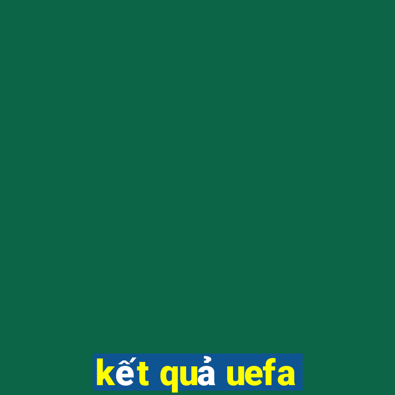 kết quả uefa