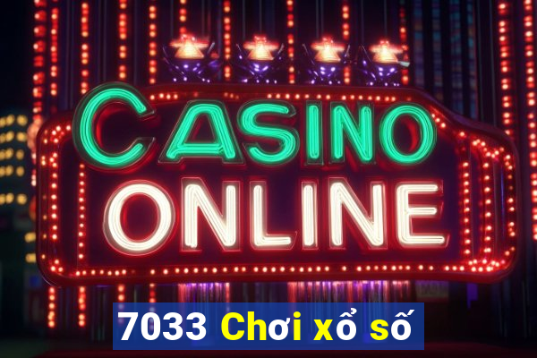 7033 Chơi xổ số