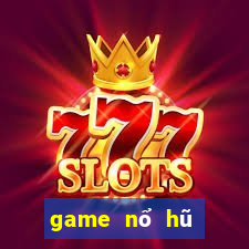 game nổ hũ mới ra