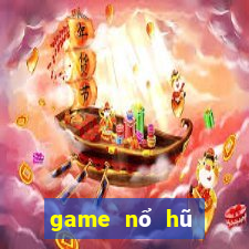 game nổ hũ mới ra