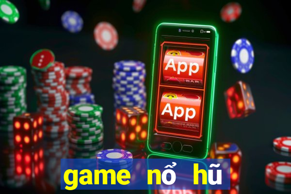 game nổ hũ mới ra