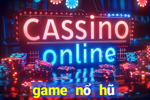 game nổ hũ mới ra