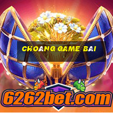 choáng game bài