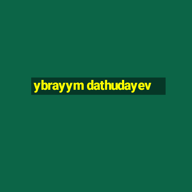 ybrayym dathudayev