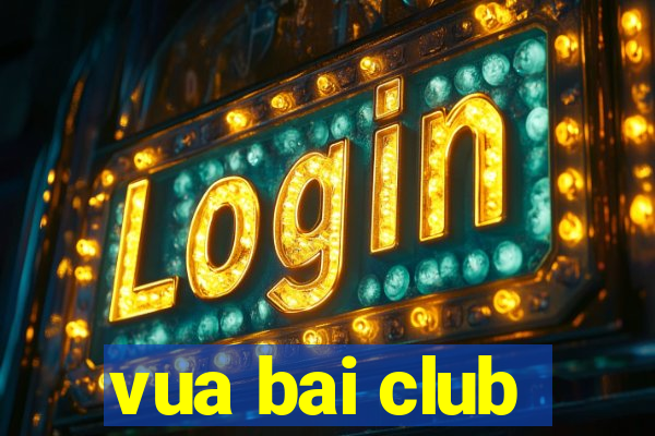 vua bai club