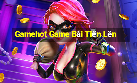 Gamehot Game Bài Tiến Lên