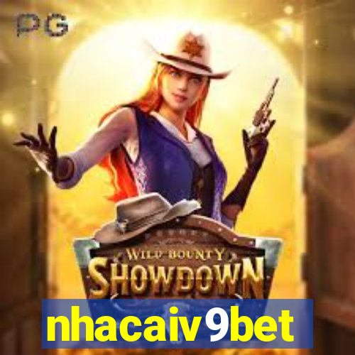 nhacaiv9bet