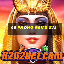 46 Phòng game bài