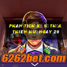 Phân tích Xổ Số thừa thiên huế ngày 29