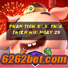 Phân tích Xổ Số thừa thiên huế ngày 29