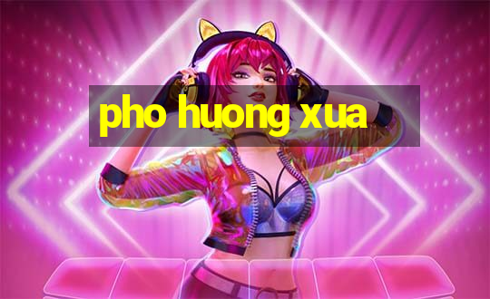 pho huong xua