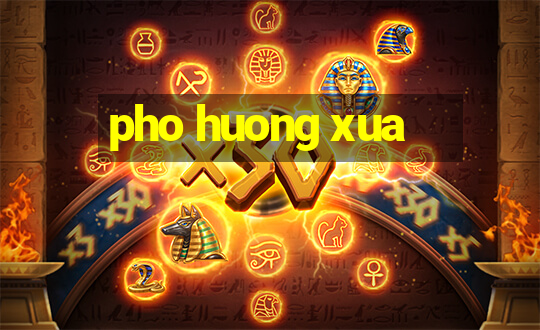 pho huong xua