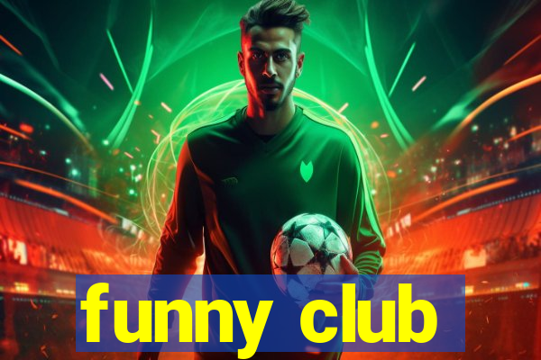 funny club