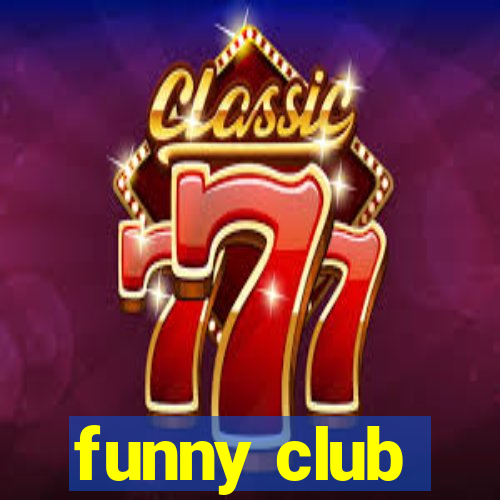 funny club