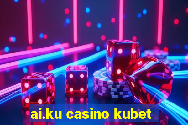 ai.ku casino kubet