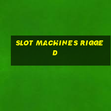 slot machines rigged