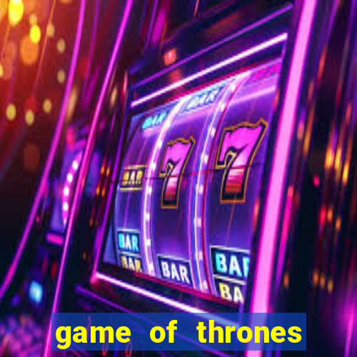 game of thrones online casino