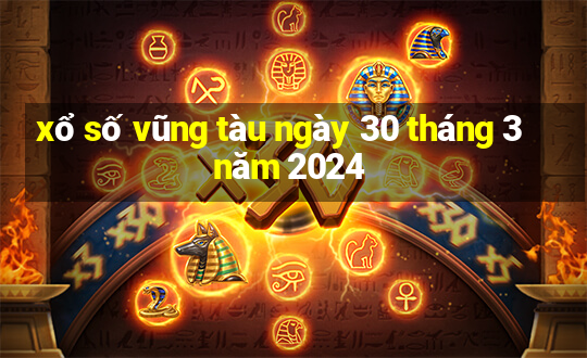 xổ số vũng tàu ngày 30 tháng 3 năm 2024