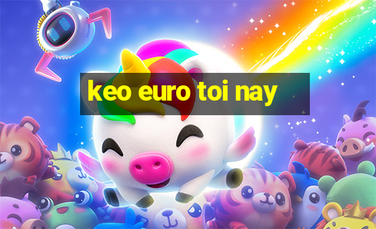 keo euro toi nay