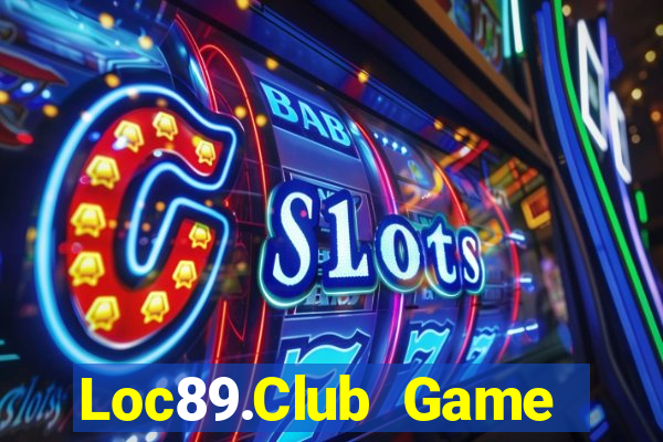 Loc89.Club Game Bài Uy Tín