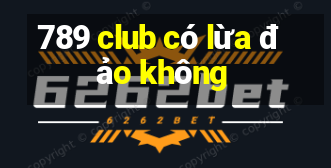 789 club có lừa đảo không